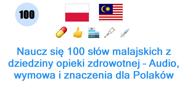 Naucz się 100 słów malajskich z dziedziny opieki zdrowotnej – Audio, wymowa i znaczenia dla Polaków